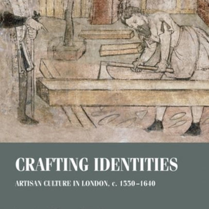 Crafting Identities: Artisan Culture in London,
