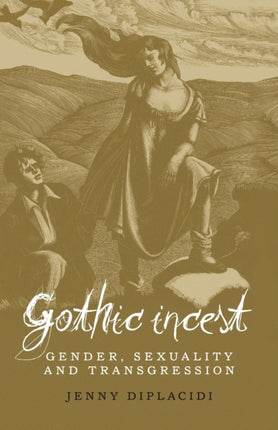 Gothic Incest: Gender, Sexuality and Transgression