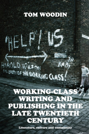 Working-Class Writing and Publishing in the Late