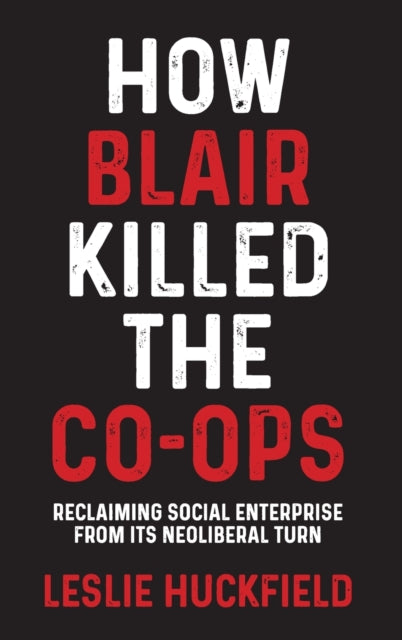 How Blair Killed the Co-Ops: Reclaiming Social