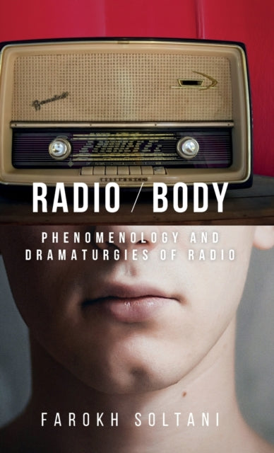 Radio / Body: Phenomenology and Dramaturgies of