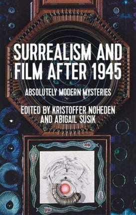 Surrealism and Film After 1945: Absolutely Modern