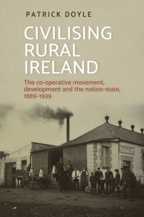 Civilising Rural Ireland: The Co-Operative