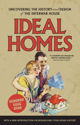 Ideal Homes: Uncovering the History and Design of the Interwar House