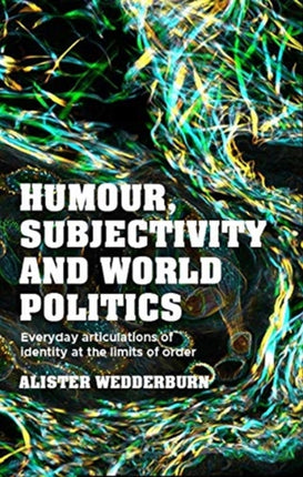 Humour, Subjectivity and World Politics: Everyday