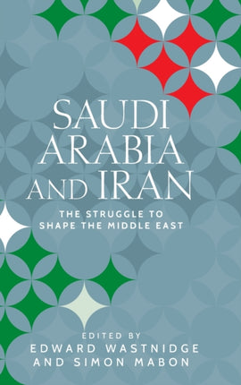 Saudi Arabia and Iran: The Struggle to Shape the