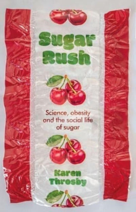 Sugar Rush: Science, Politics and the