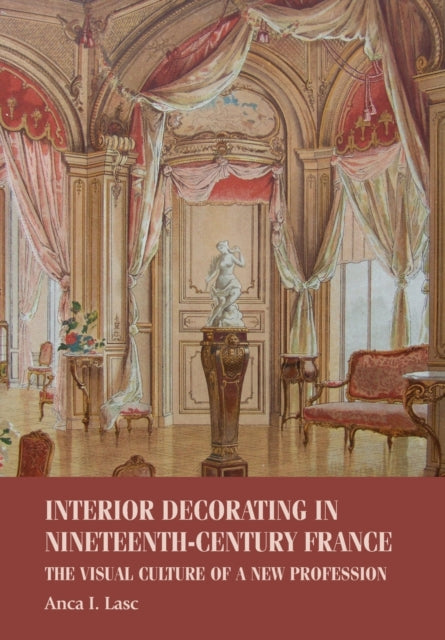 Interior Decorating in Nineteenth-Century France: