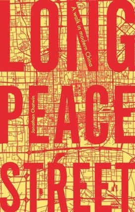 Long Peace Street: A Walk in Modern China