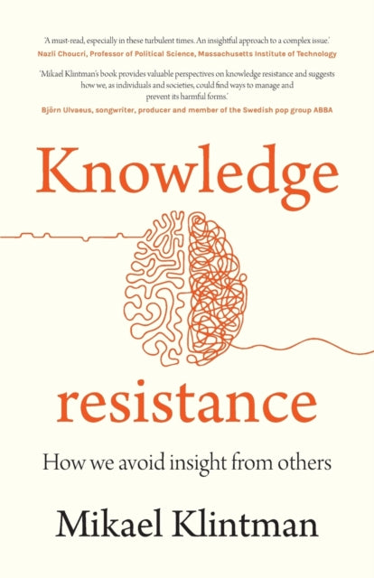 Knowledge Resistance: How We Avoid Insight from