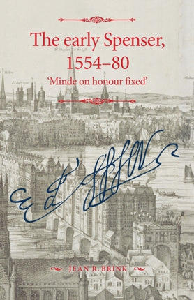 The Early Spenser, 1554–80: 'Minde on Honour