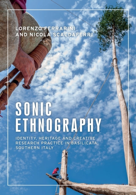 Sonic Ethnography: Identity, Heritage and Creative Research Practice in Basilicata, Southern Italy