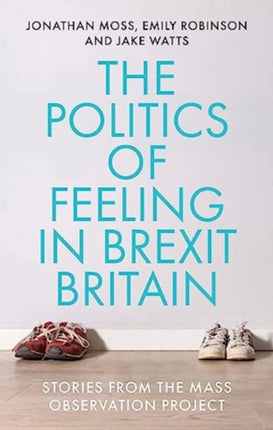 The Politics of Feeling in Brexit Britain: