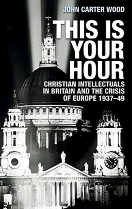 This is Your Hour: Christian Intellectuals in