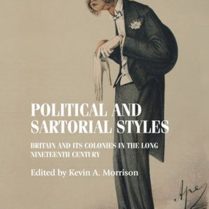 Political and Sartorial Styles: Britain and its Colonies in the Long Nineteenth Century