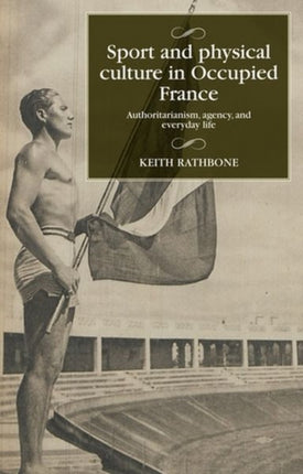 Sport and Physical Culture in Occupied France: