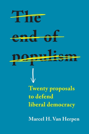 The End of Populism: Twenty Proposals to Defend Liberal Democracy