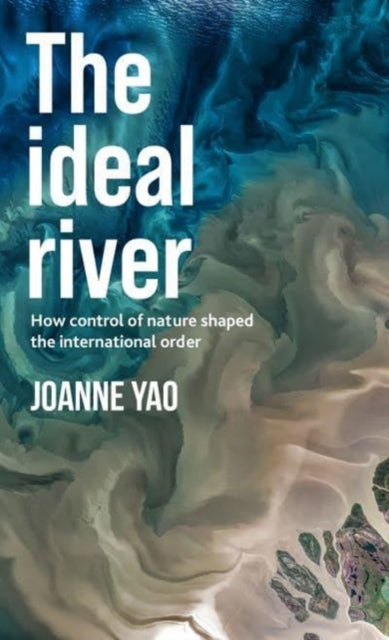 The Ideal River: How Control of Nature Shaped the