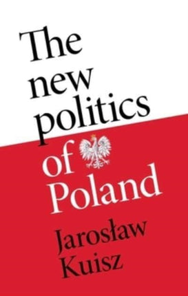 The New Politics of Poland: A Case of