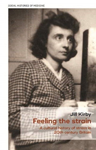 Feeling the Strain: A Cultural History of Stress