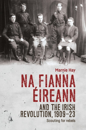 Na Fianna ÉIreann and the Irish Revolution,