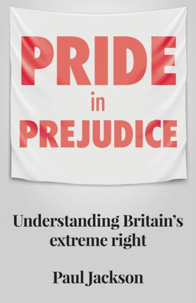 Pride in Prejudice: Understanding Britain's Extreme Right