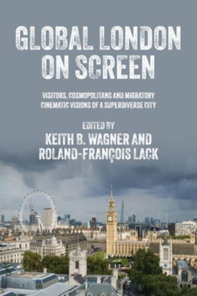 Global London on Screen: Visitors, Cosmopolitans