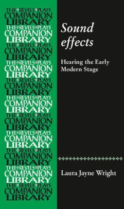 Sound Effects: Hearing the Early Modern Stage