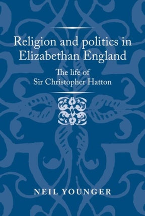 Religion and Politics in Elizabethan England: The