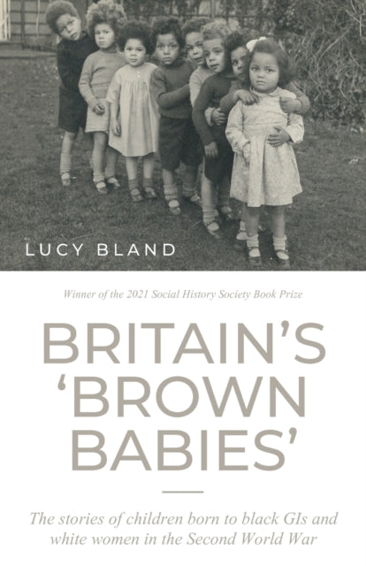 Britain’S ‘Brown Babies’: The Stories of Children