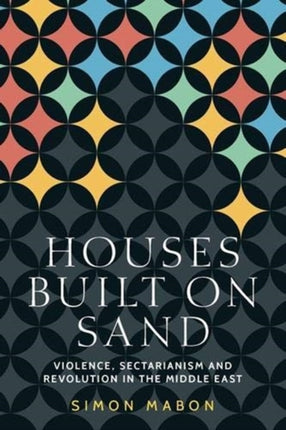 Houses Built on Sand: Violence, Sectarianism and