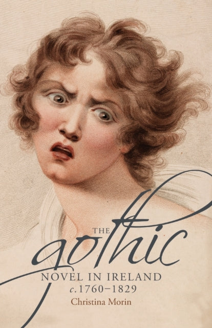 The Gothic Novel in Ireland, c. 1760–1829