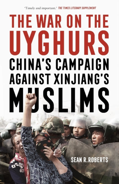 The War on the Uyghurs: China's Campaign Against Xinjiang's Muslims