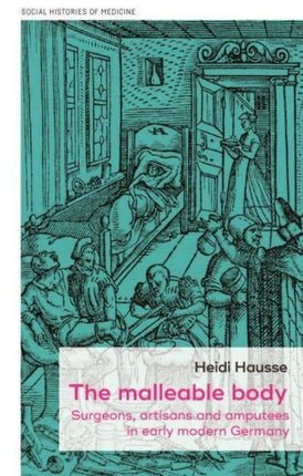 The Malleable Body: Surgeons, Artisans, and