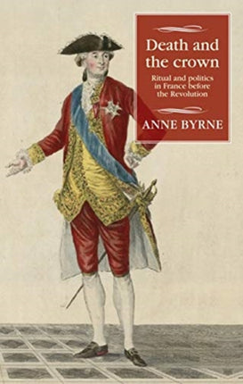 Death and the Crown: Ritual and Politics in