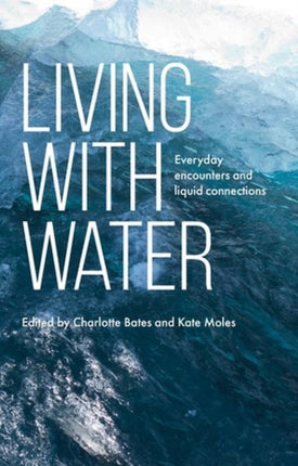 Living with Water: Everyday Encounters and Liquid