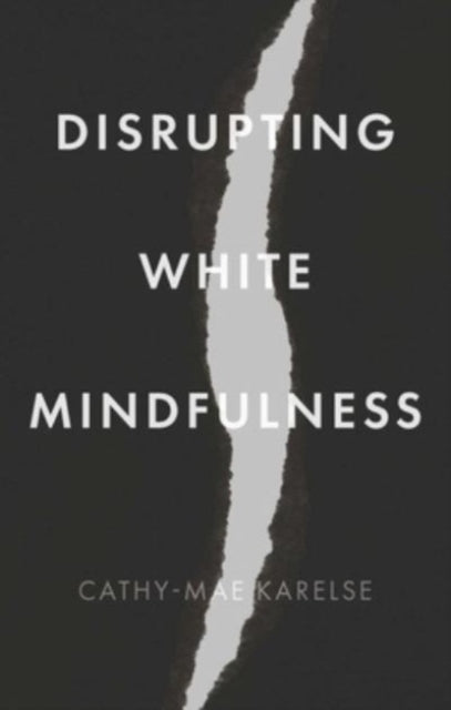 Disrupting White Mindfulness: Race and Racism in