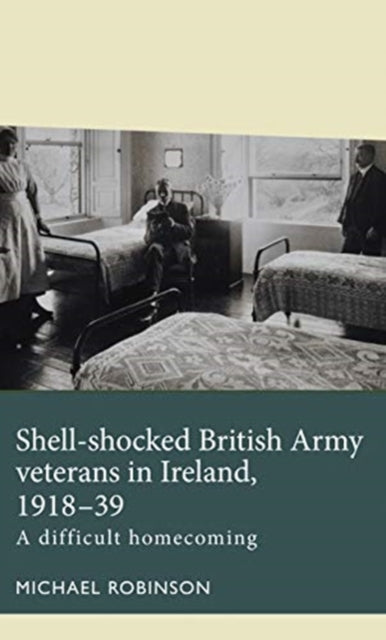 Shell-Shocked British Army Veterans in Ireland,