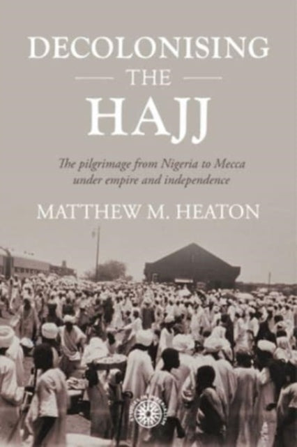 Decolonising the Hajj: The Pilgrimage from