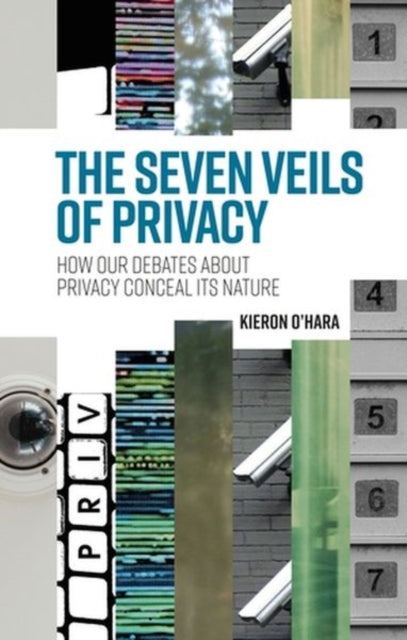 The Seven Veils of Privacy: How Our Debates About