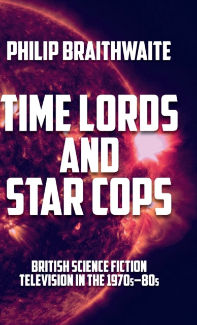 Time Lords and Star Cops: British Science Fiction