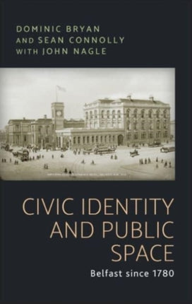 Civic Identity and Public Space: Belfast Since