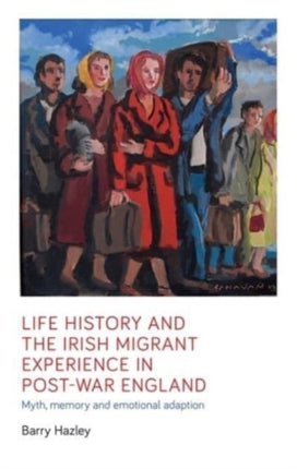 Life History and the Irish Migrant Experience in