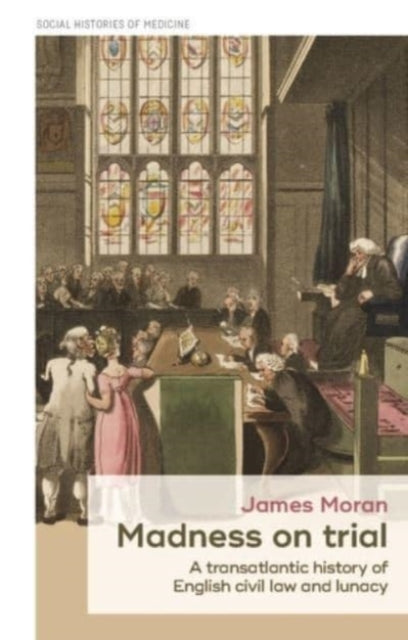 Madness on Trial: A Transatlantic History of
