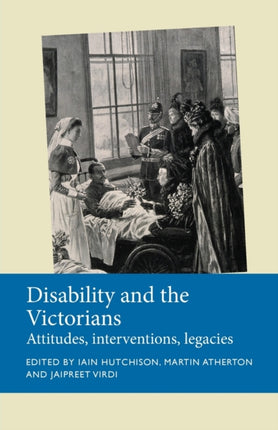 Disability and the Victorians: Attitudes,