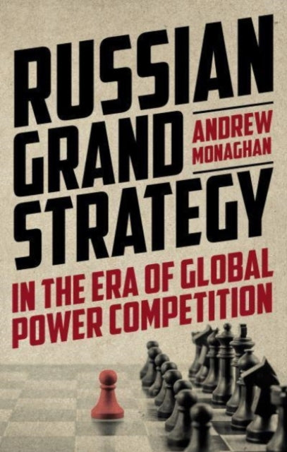 Russian Grand Strategy in the Era of Global Power