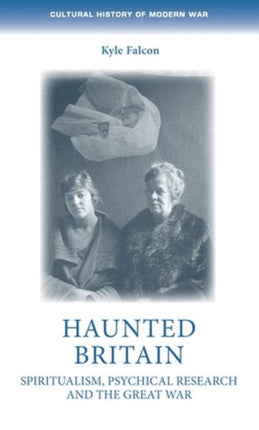 Haunted Britain: Spiritualism, Psychical Research