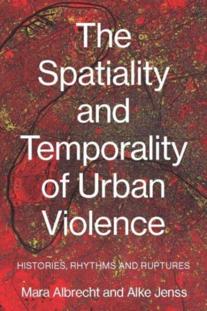 The Spatiality and Temporality of Urban Violence: