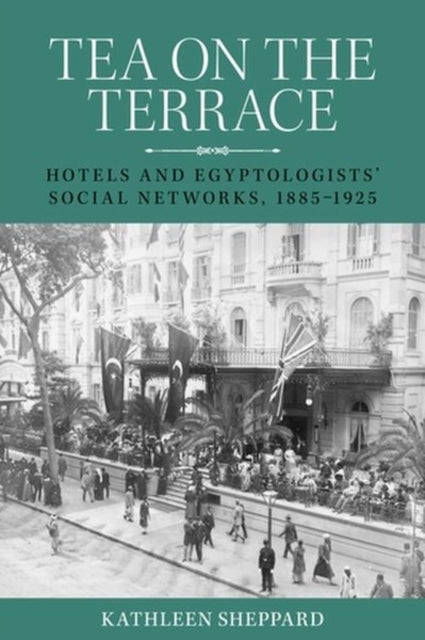 Tea on the Terrace: Hotels and Egyptologists’