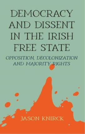 Democracy and Dissent in the Irish Free State: